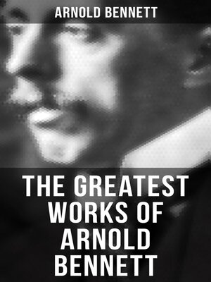 cover image of The Greatest Works of Arnold Bennett